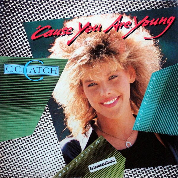 C.C. CATCH - 'Cause You Are Young